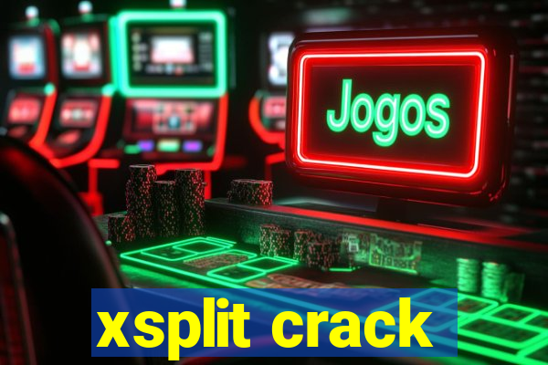 xsplit crack