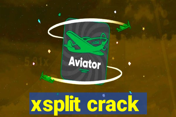 xsplit crack