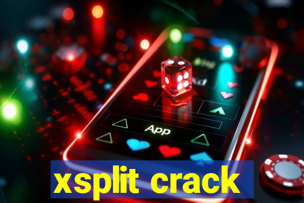 xsplit crack