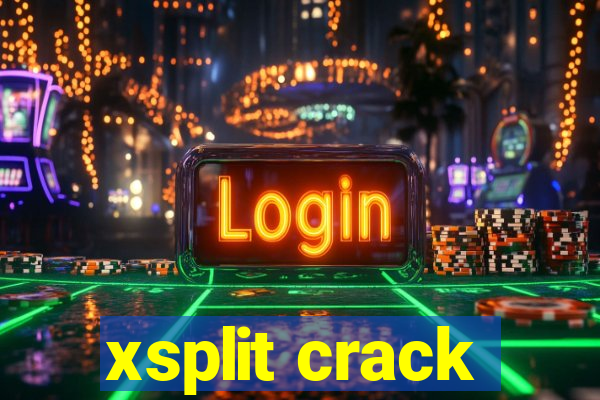 xsplit crack