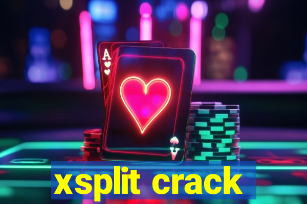 xsplit crack