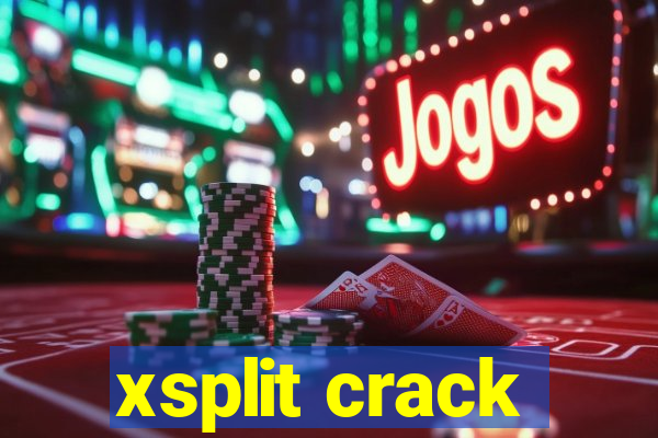 xsplit crack