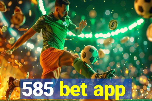 585 bet app