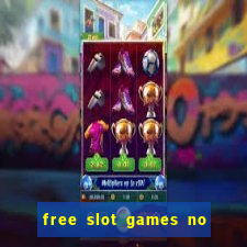 free slot games no downloads or registration