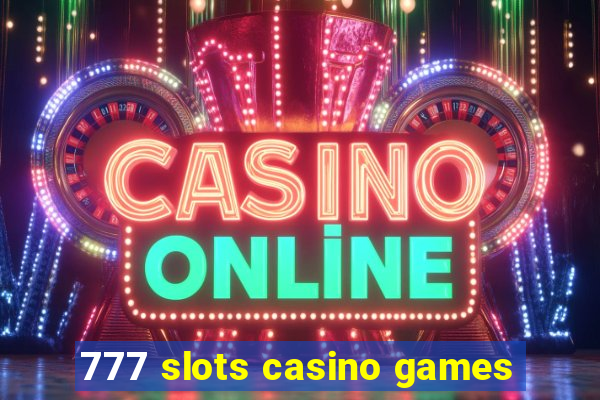 777 slots casino games