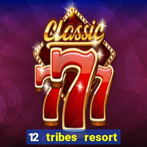 12 tribes resort casino casinos washington state