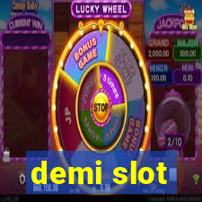 demi slot