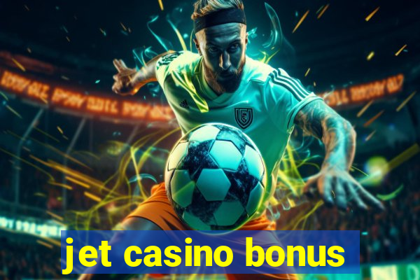 jet casino bonus