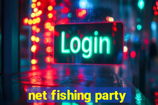 net fishing party