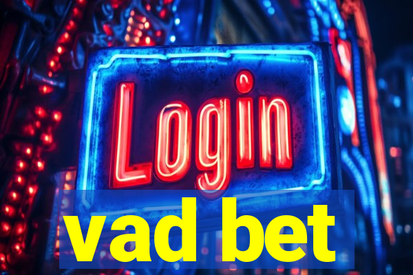 vad bet