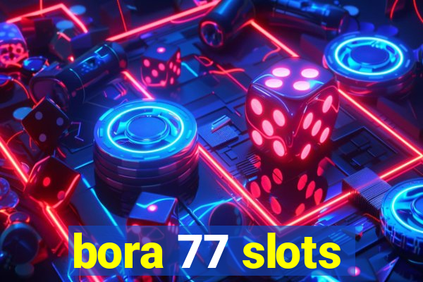 bora 77 slots