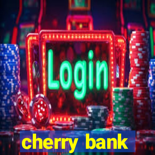 cherry bank