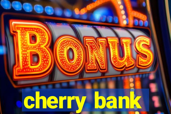 cherry bank