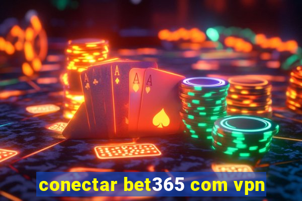 conectar bet365 com vpn