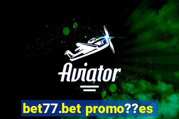 bet77.bet promo??es