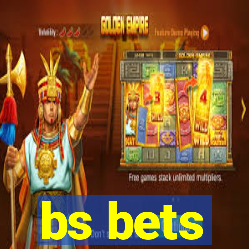 bs bets