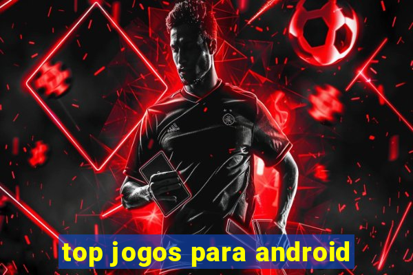 top jogos para android