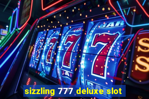 sizzling 777 deluxe slot