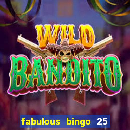 fabulous bingo 25 free spins no deposit