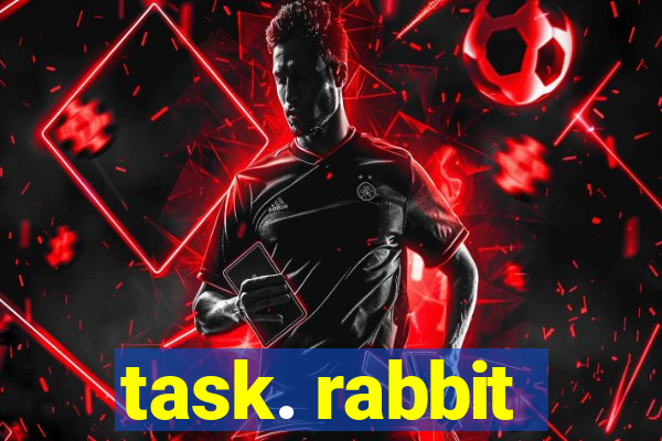 task. rabbit