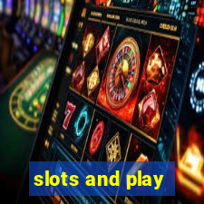 slots and play