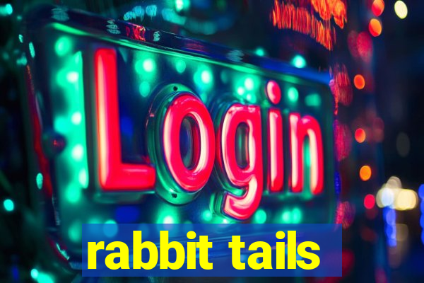 rabbit tails