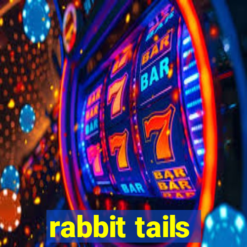 rabbit tails