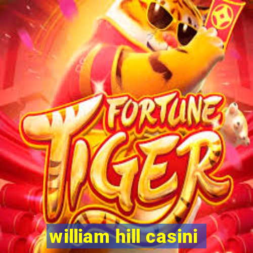 william hill casini