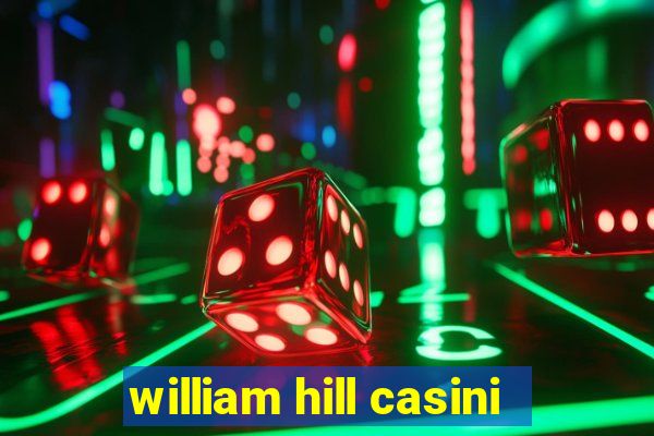 william hill casini