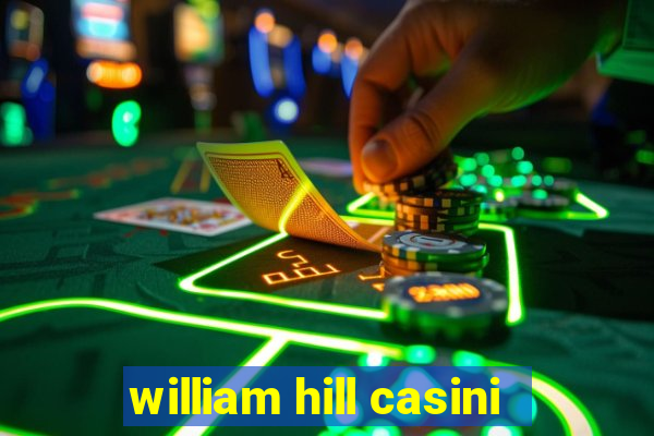 william hill casini