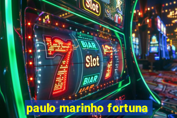 paulo marinho fortuna