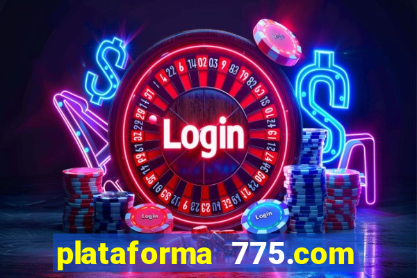 plataforma 775.com é confiavel