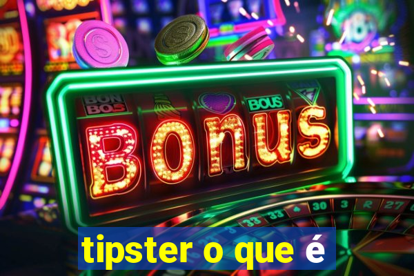 tipster o que é