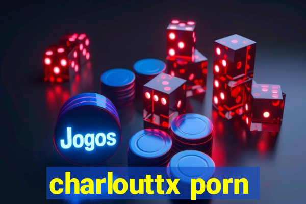 charlouttx porn