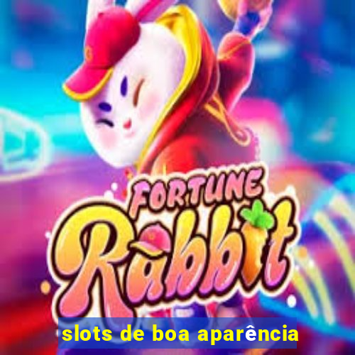 slots de boa aparência