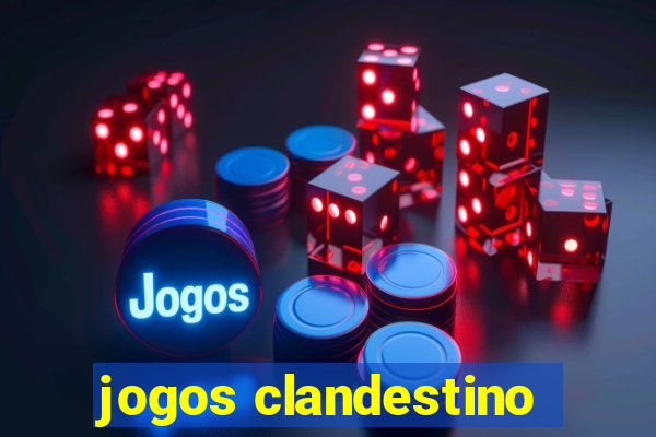 jogos clandestino