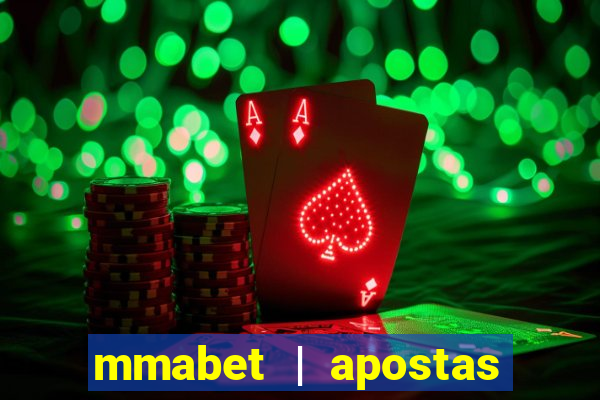 mmabet | apostas esportivas & casino on-line