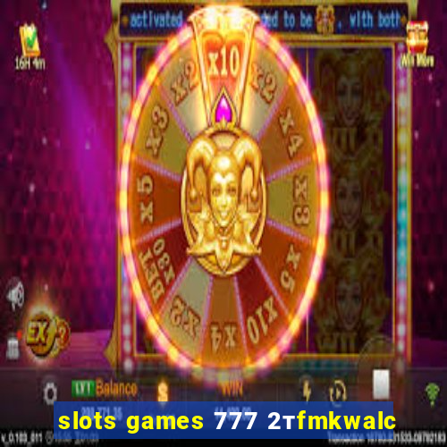 slots games 777 2тfmkwalc