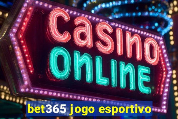 bet365 jogo esportivo