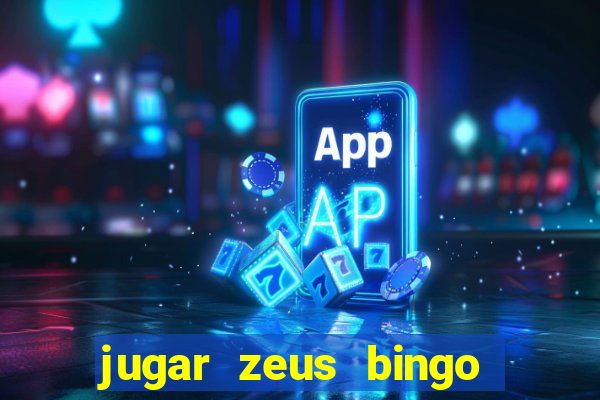 jugar zeus bingo dinero real