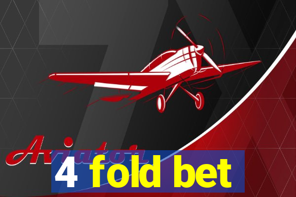 4 fold bet