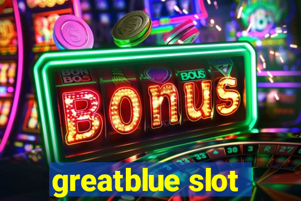 greatblue slot