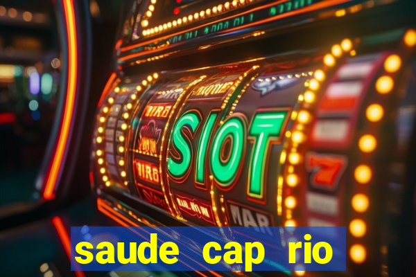 saude cap rio preto resultado