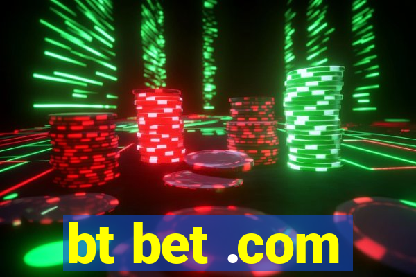 bt bet .com