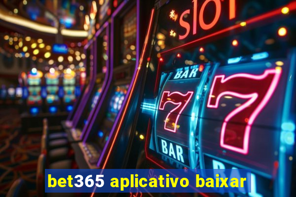 bet365 aplicativo baixar