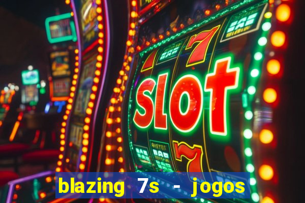 blazing 7s - jogos de cassino