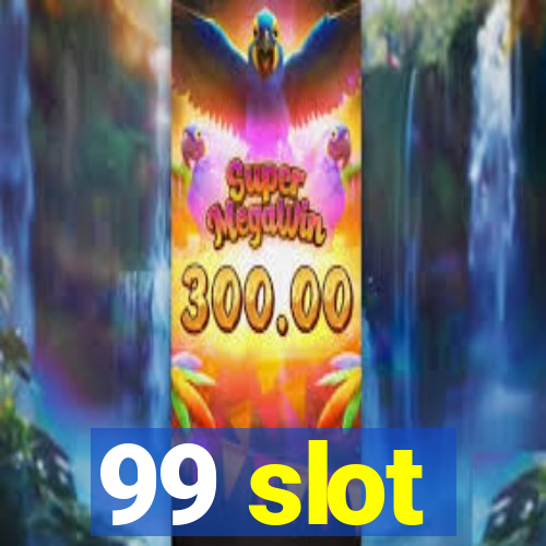 99 slot