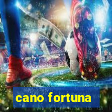 cano fortuna