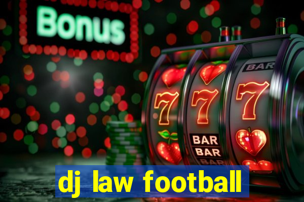 dj law football