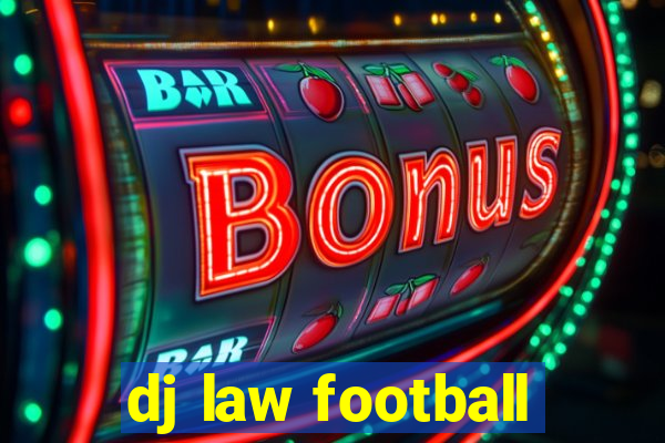 dj law football